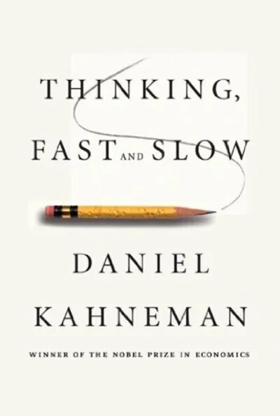 Thinking, Fast and Slow by Daniel Kahneman